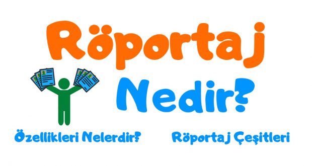 Röportaj, Röportaj nedir, Röportaj ne demek, Röportaj özellikleri, Röportajın özellikleri, Röportaj hakkında bilgi, Röportaj çeşitleri, Röportaj 11 edebiyat