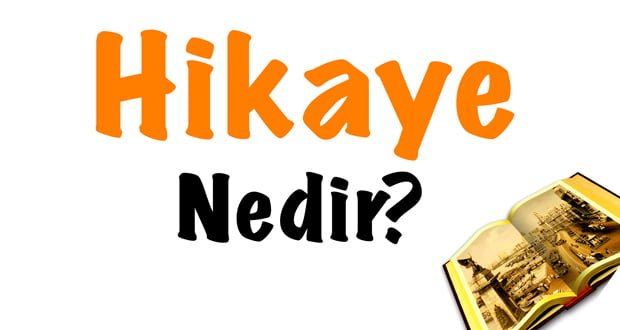 Hikaye, öykü, hikaye nedir, hikaye özellikleri