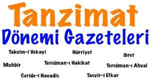 Tanzimat Dönemi Gazete, Tanzimat Dönemi Gazeteleri, Tanzimat Dönemi Gazetelerinin özellikleri, Tanzimat Edebiyatında gazete, Tanzimat Döneminde çıkarılan gazeteler