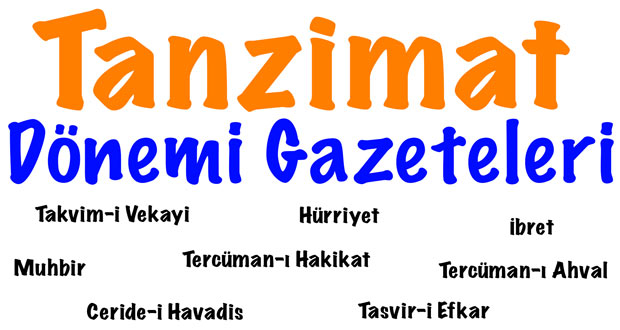Tanzimat Dönemi Gazete, Tanzimat Dönemi Gazeteleri, Tanzimat Dönemi Gazetelerinin özellikleri, Tanzimat Edebiyatında gazete, Tanzimat Döneminde çıkarılan gazeteler