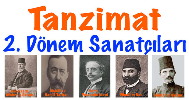 Tanzimat 2.dönem sanatçıları, 2.dönem Tanzimat sanatçıları, Tanzimat ikinci dönem sanatçıları, Tanzimat 2. dönem edebiyatçıları, 2.dönem tanzimat dönemi sanatçıları, Tanzimat sanatçıları, Tanzimat 2.dönem sanatçıları kimlerdir