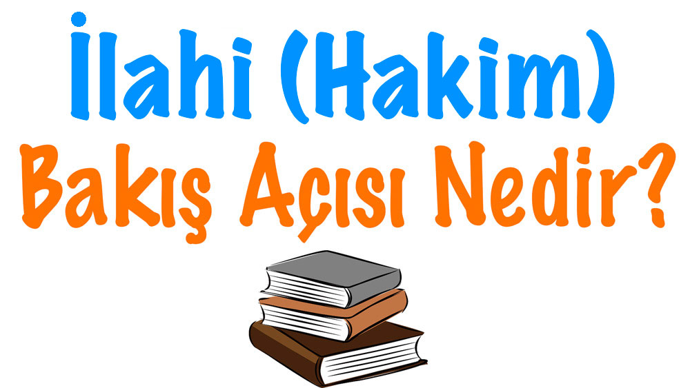 Hakim Tanrisal Ilahi Bakis Acisi I Nedir Ozellikleri Ornek Metin